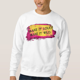 Machen Sie es laut machen Sie es wild Men Basic Sw Sweatshirt