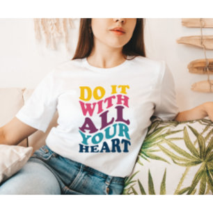 Machen Sie es mit dem ganzen T - Shirt Ihres Herze