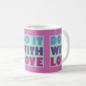 Machen Sie es mit Liebe Wraparound Tasse (VorderseiteRechts)