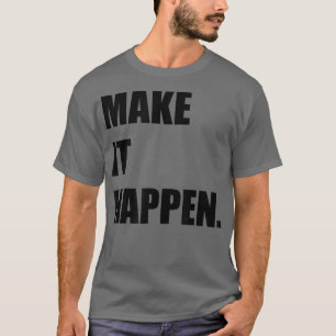 MACHEN SIE ES PASSIEREN Motivation Inspiration T-Shirt
