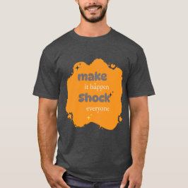 Machen Sie es passiv schock Jeder|Motivierend T - T-Shirt