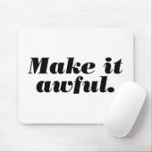 Machen Sie es schrecklich Mousepad (Mit Mouse)