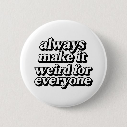 Machen Sie es seltsam Button (Vorderseite)