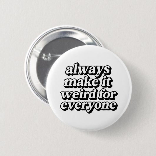 Machen Sie es seltsam Button (Vorne & Hinten)