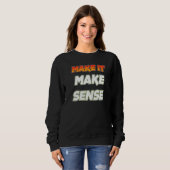 Machen Sie es sinnvoll Sweatshirt (Vorne ganz)