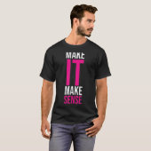 Machen Sie es sinnvoll T-Shirt (Vorne ganz)
