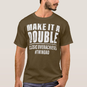 Machen Sie es zu einem doppelten doppelten Vater m T-Shirt