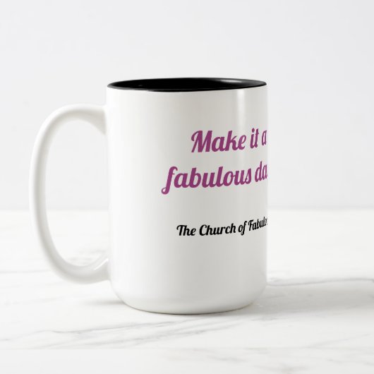 "Machen Sie es zu einem fabelhaften Tag!" Tasse (Links)