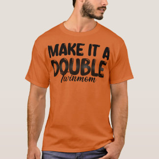 Machen Sie es zu einer doppelten doppelten doppelt T-Shirt