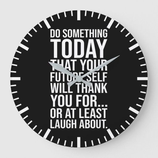 Machen Sie heute etwas für Ihr zukünftiges Selbst Große Wanduhr (Vorderseite)