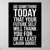 Machen Sie heute etwas für Ihr zukünftiges Selbst Poster (Vorne)