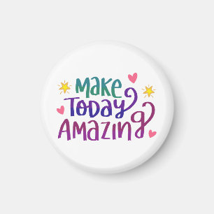 Machen Sie heute fantastischen Inspirational Gruß Magnet
