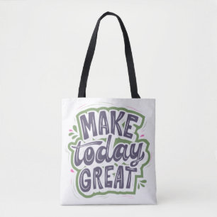 Machen Sie heute großartig Tasche
