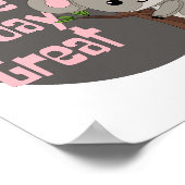 Machen Sie heute großartigen Kawaii lustigen Koala Poster (Ecke)