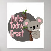 Machen Sie heute großartigen Kawaii lustigen Koala Poster (Vorne)