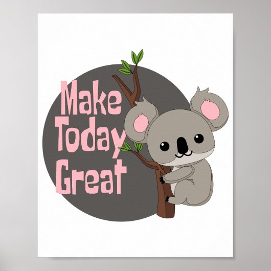 Machen Sie heute großartigen Kawaii lustigen Koala Poster (Vorne)