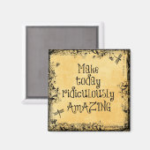 Machen Sie heute lächerlich Phantastisches Lebensa Magnet (Vorderseite/Rückseite)