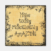 Machen Sie heute lächerlich Phantastisches Lebensa Magnet (Vorne)