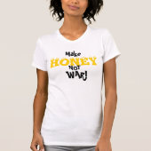 Machen Sie Honig-nicht Krieg! T-Shirt (Vorderseite)