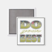 Machen Sie Ihr Bestes - Drei Word-Zitate-Magnet Magnet (Vorderseite/Rückseite)