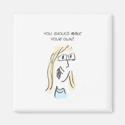 MACHEN SIE IHR EIGENES! MAGNET (Vorne)