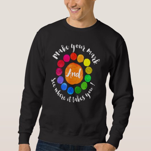 Machen Sie Ihr Zeichen sehen, wohin es Sie bringt, Sweatshirt (Vorderseite)