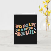 Machen Sie Ihre Hausaufgaben Bruh Fun Middle Schoo Karte (Gelbe Blume)