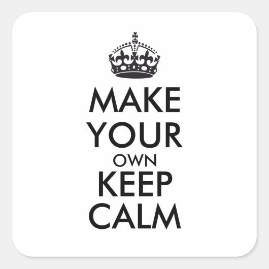 Machen Sie Ihren eigenen behalt ruhig - schwarz Quadratischer Aufkleber (Vorderseite)