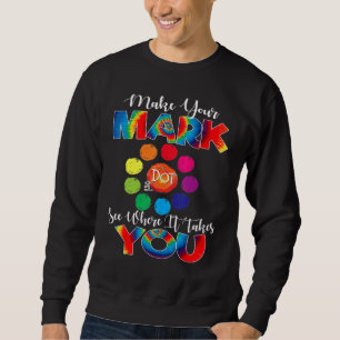 Machen Sie Ihren Mark Dot Day sehen, wohin er führ Sweatshirt