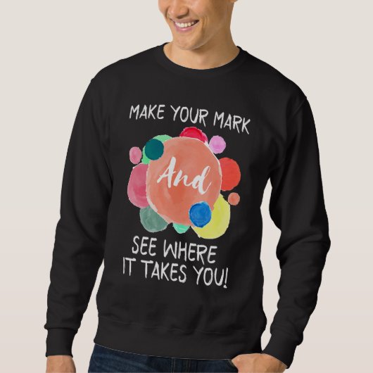 Machen Sie Ihren Stempel, sehen Sie, wohin er Sie Sweatshirt (Vorderseite)
