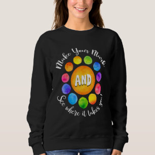 Machen Sie Ihren Stempel Und Sehen Sie, Wohin Er S Sweatshirt