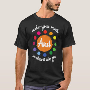 Machen Sie Ihren Stempel Und Sehen Sie, Wohin Er S T-Shirt