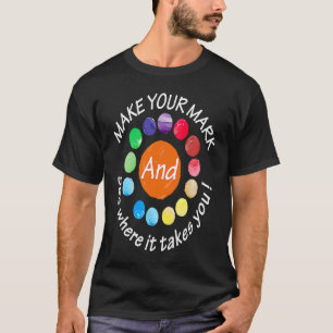 Machen Sie Ihren Stempel Und Sehen Sie, Wohin Es S T-Shirt