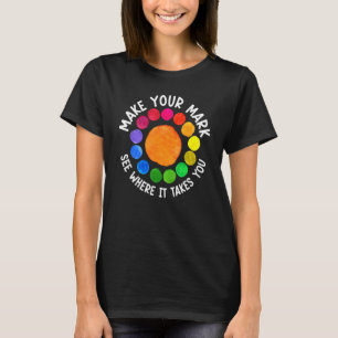 Machen Sie Ihren Stempel Und Sehen Sie, Wohin Es S T-Shirt