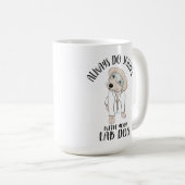 Machen Sie immer Wissenschaft mit Ihrem Labrador H Kaffeetasse (VorderseiteRechts)