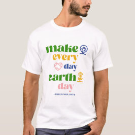Machen Sie jeden Tag den Tag der Erde T-Shirt