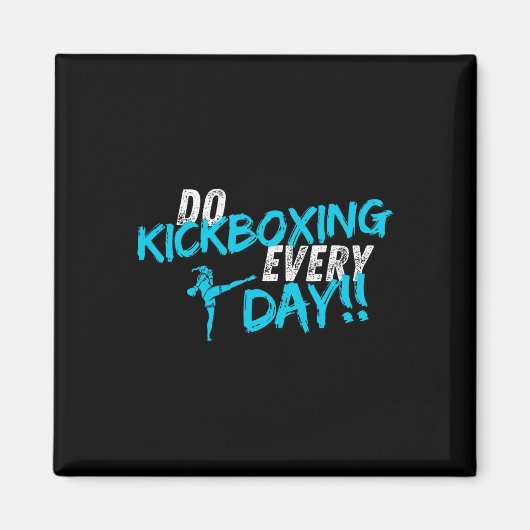 Machen Sie jeden Tag Kickboxen Magnet (Vorne)