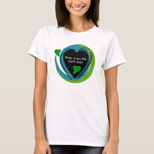 Machen Sie jeden TagesTag der Erde T-Shirt (Vorderseite)