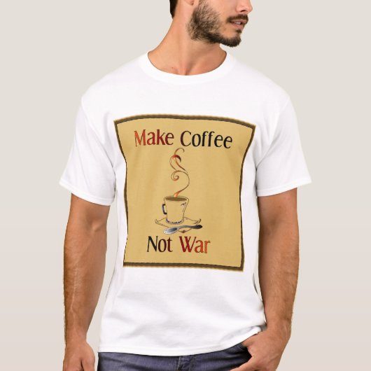 Machen Sie Kaffee-nicht Krieg T-Shirt (Vorderseite)