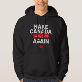 Machen Sie Kanada Hübsch wieder zum Funny Slogan Hoodie
