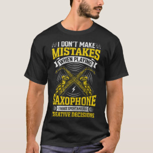 Machen Sie keine Fehler beim Saxophon-Kreativ-Dez T-Shirt