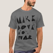 Machen Sie Liebe nicht Krieg grafisch. T-Shirt (Vorderseite)