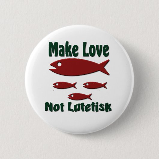 Machen Sie Liebe nicht Lutefisk lustigen Button (Vorderseite)