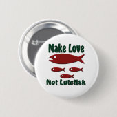 Machen Sie Liebe nicht Lutefisk lustigen Button (Vorne & Hinten)