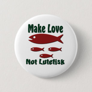 Machen Sie Liebe nicht Lutefisk lustigen Button