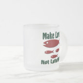 Machen Sie Liebe nicht Lutefisk lustigen Mattglastasse (VorderseiteRechts)
