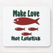 Machen Sie Liebe nicht Lutefisk Mousepad (Vorne)