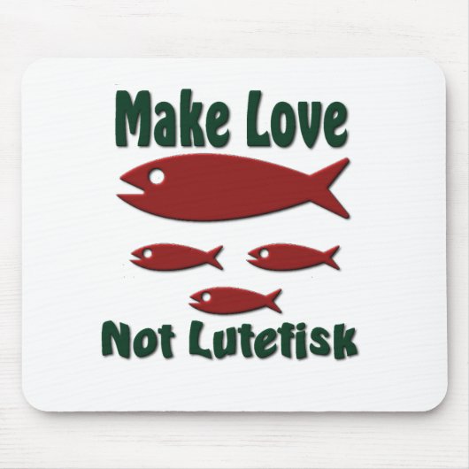 Machen Sie Liebe nicht Lutefisk Mousepad (Vorne)