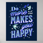 Machen Sie mehr von dem, was Sie glücklich macht B Poster (Vorne)
