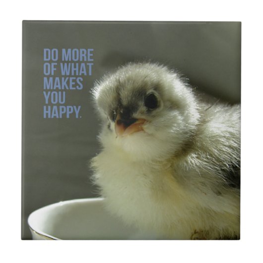 Machen Sie mehr von dem, was Sie glücklich macht,  Fliese (Vorderseite)